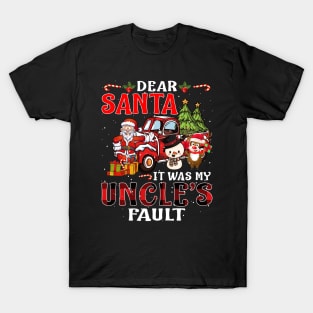 Dear Santa It Was My Uncle Fault Christmas Funny Chirtmas Gift T-Shirt